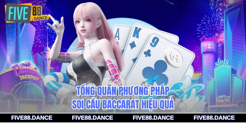 Soi Cầu Baccarat - Bí Quyết Đọc Cầu Chuẩn Xác 1 Tổng quan phương pháp soi cầu Baccarat hiệu quả